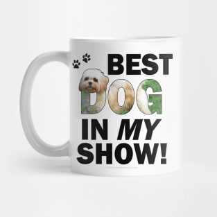 Best dog in my show - Cavachon oil painting word art Mug